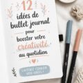 Photo d'un Bullet Journal avec des éléments de créativité et d'organisation.