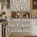 Cuisine victorienne avant et après rénovation, montrant une transformation élégante.